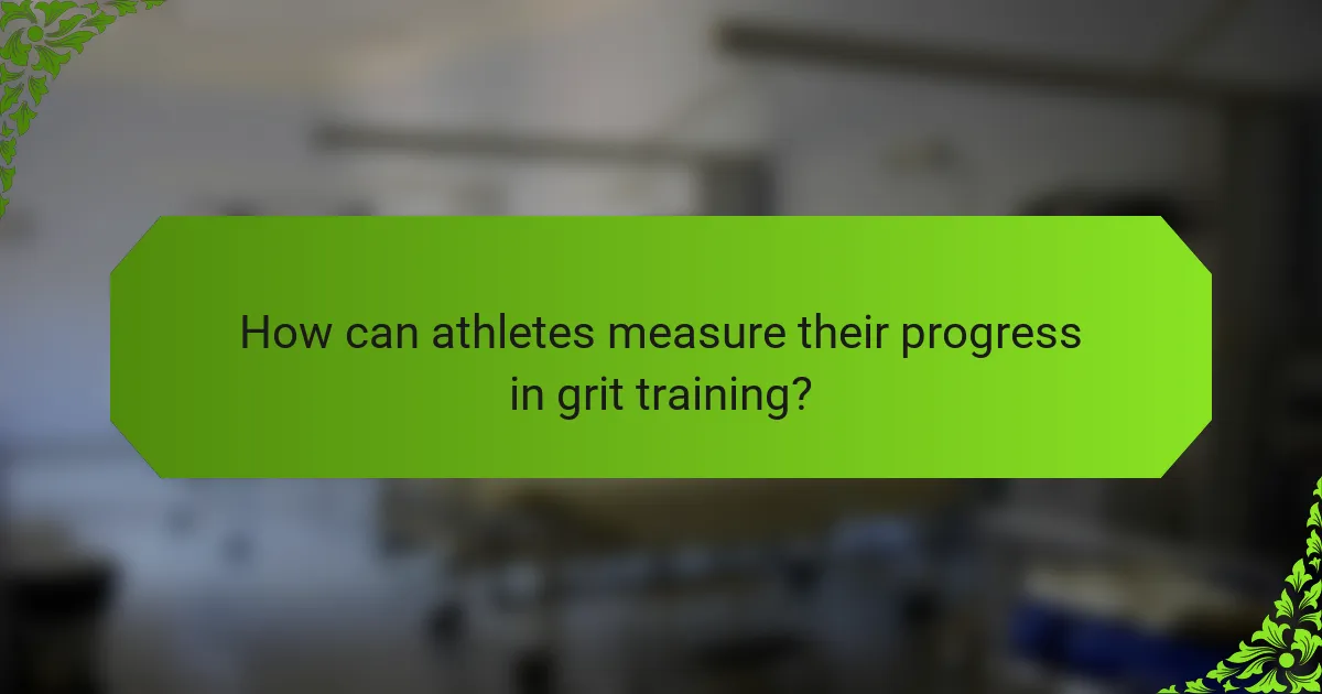 How can athletes measure their progress in grit training?