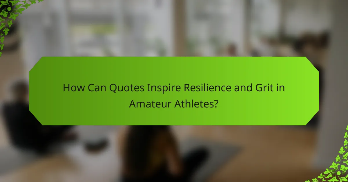 How Can Quotes Inspire Resilience and Grit in Amateur Athletes?