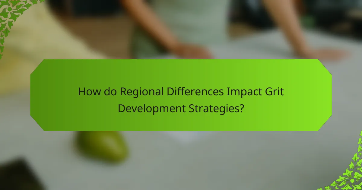 How do Regional Differences Impact Grit Development Strategies?