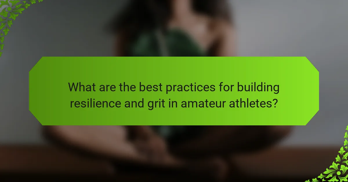 What are the best practices for building resilience and grit in amateur athletes?
