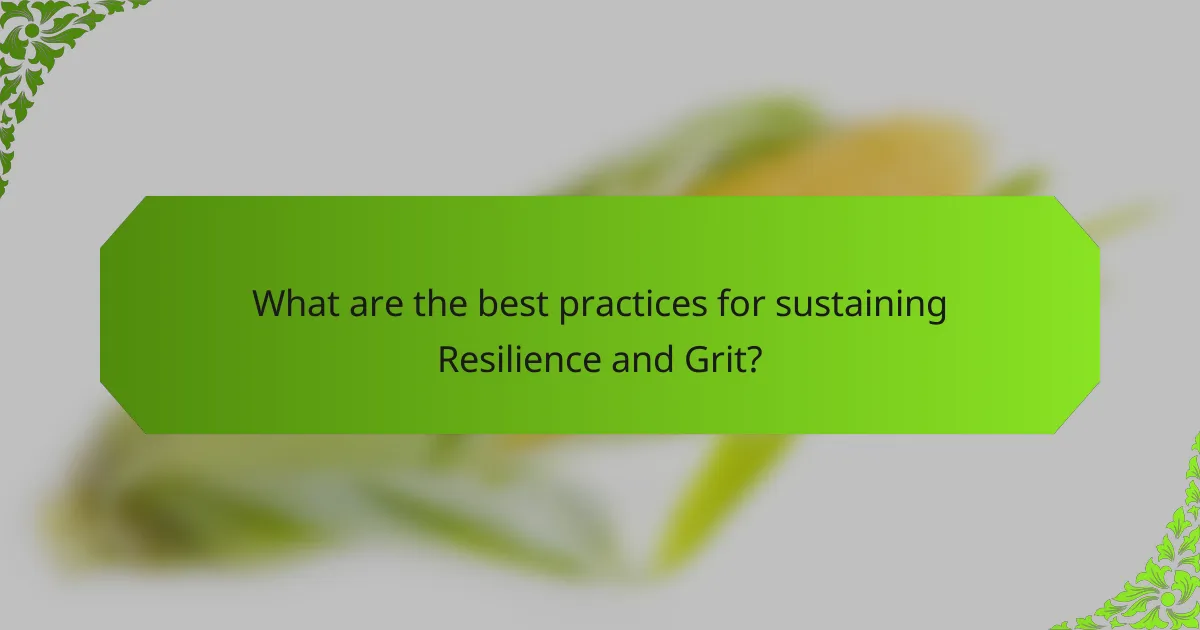 What are the best practices for sustaining Resilience and Grit?