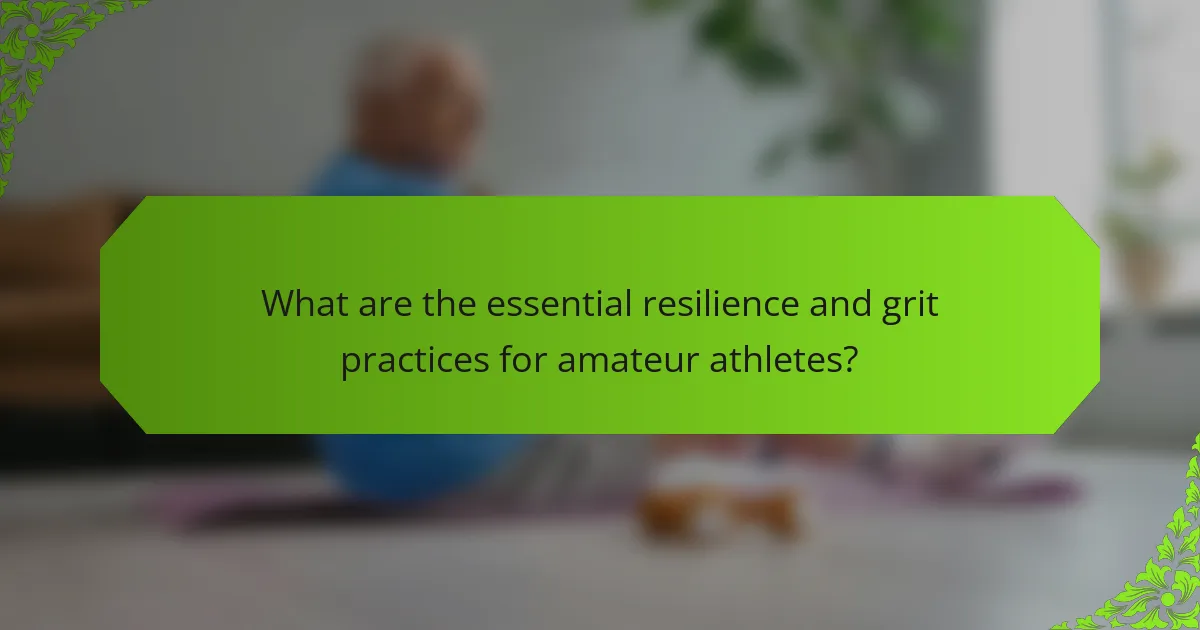 What are the essential resilience and grit practices for amateur athletes?