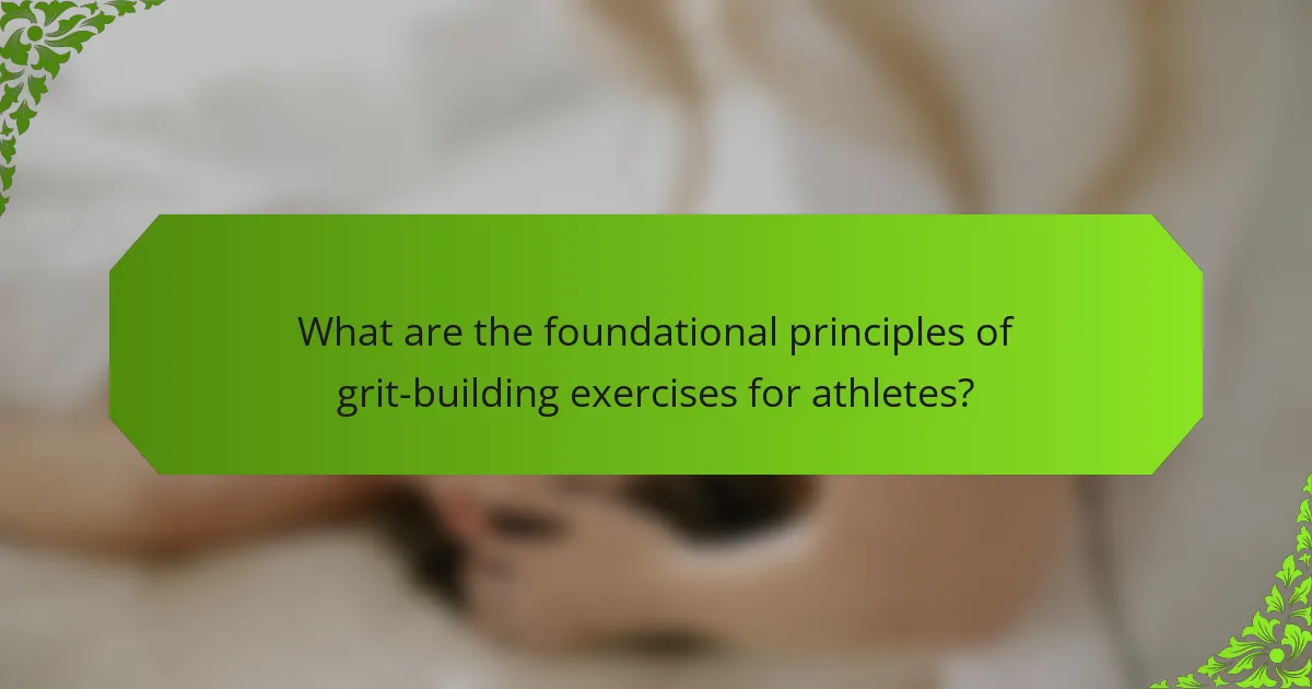 What are the foundational principles of grit-building exercises for athletes?