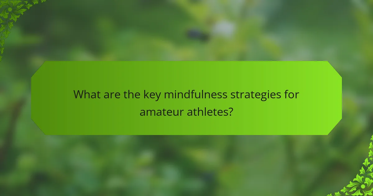 What are the key mindfulness strategies for amateur athletes?