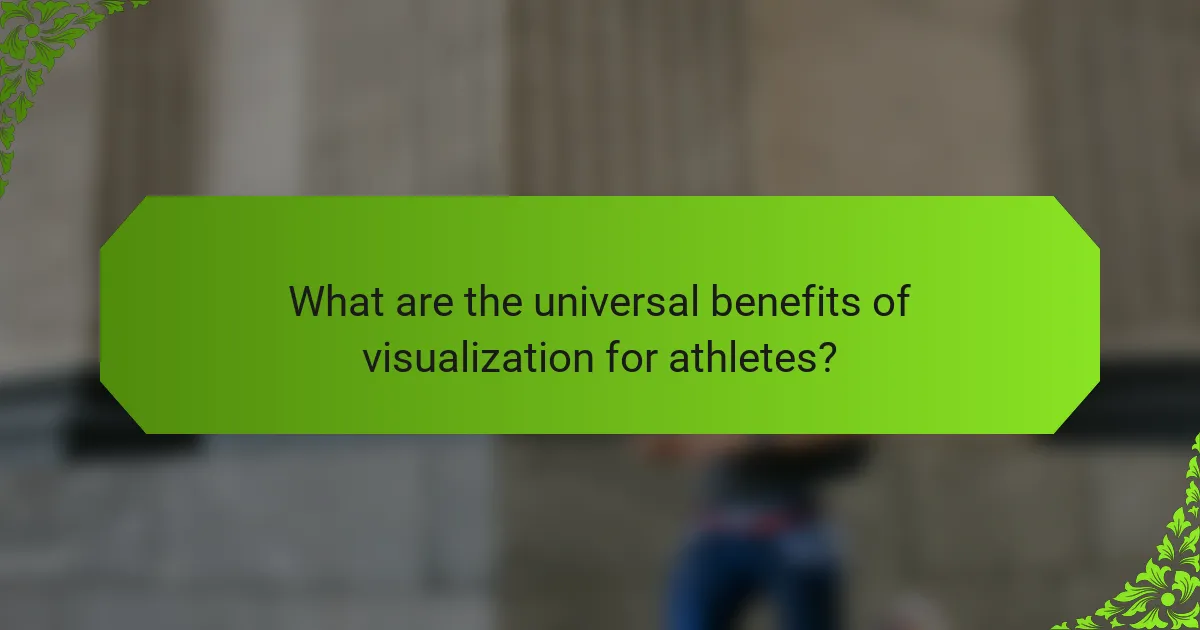 What are the universal benefits of visualization for athletes?
