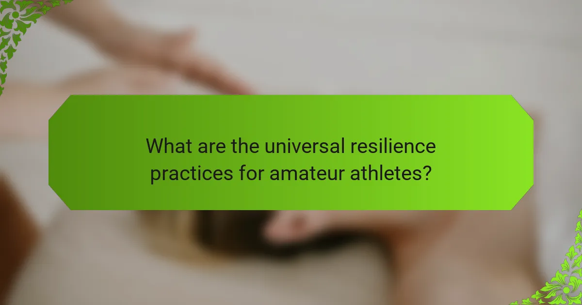 What are the universal resilience practices for amateur athletes?