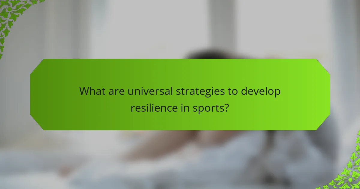 What are universal strategies to develop resilience in sports?