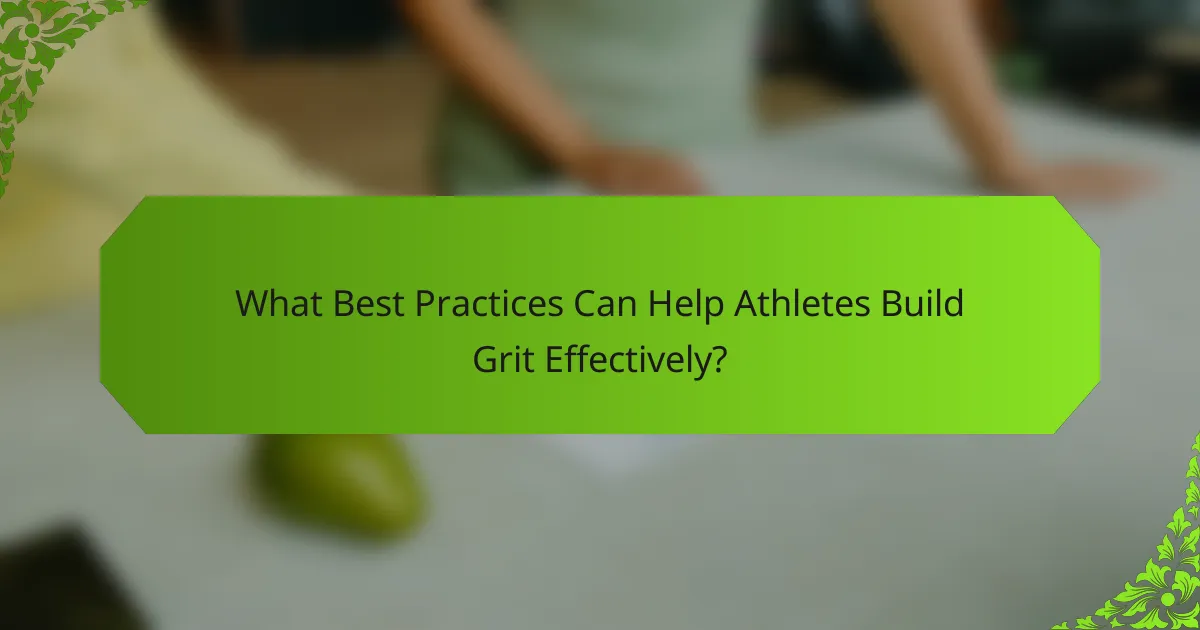 What Best Practices Can Help Athletes Build Grit Effectively?
