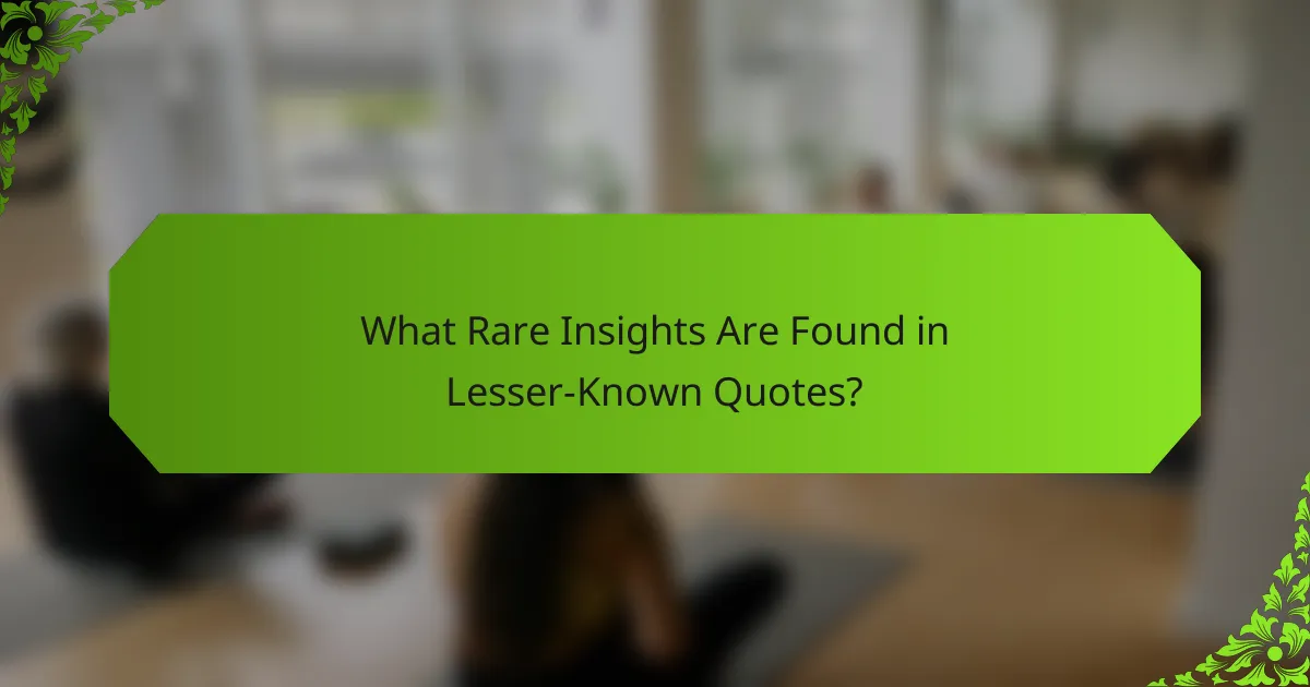 What Rare Insights Are Found in Lesser-Known Quotes?