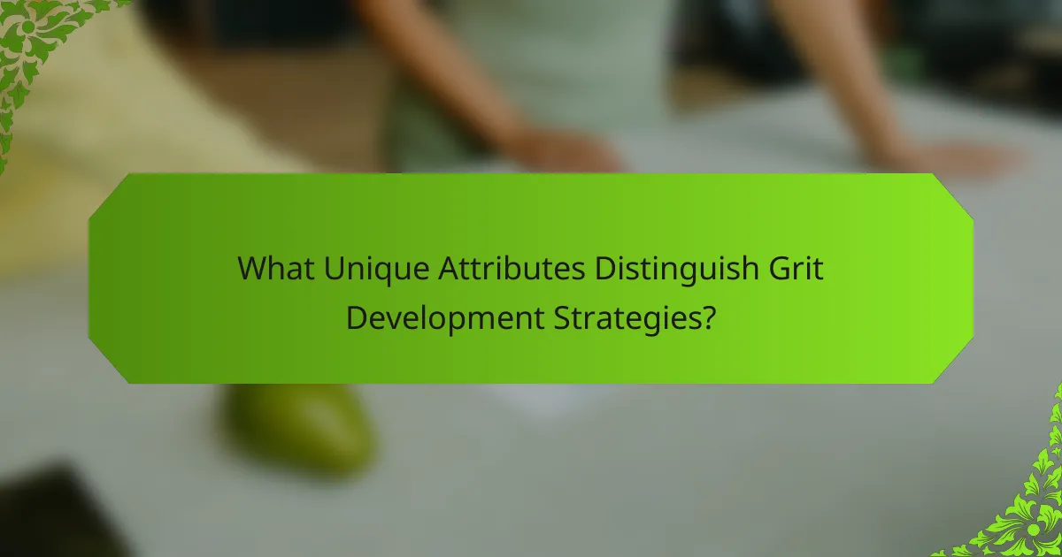 What Unique Attributes Distinguish Grit Development Strategies?