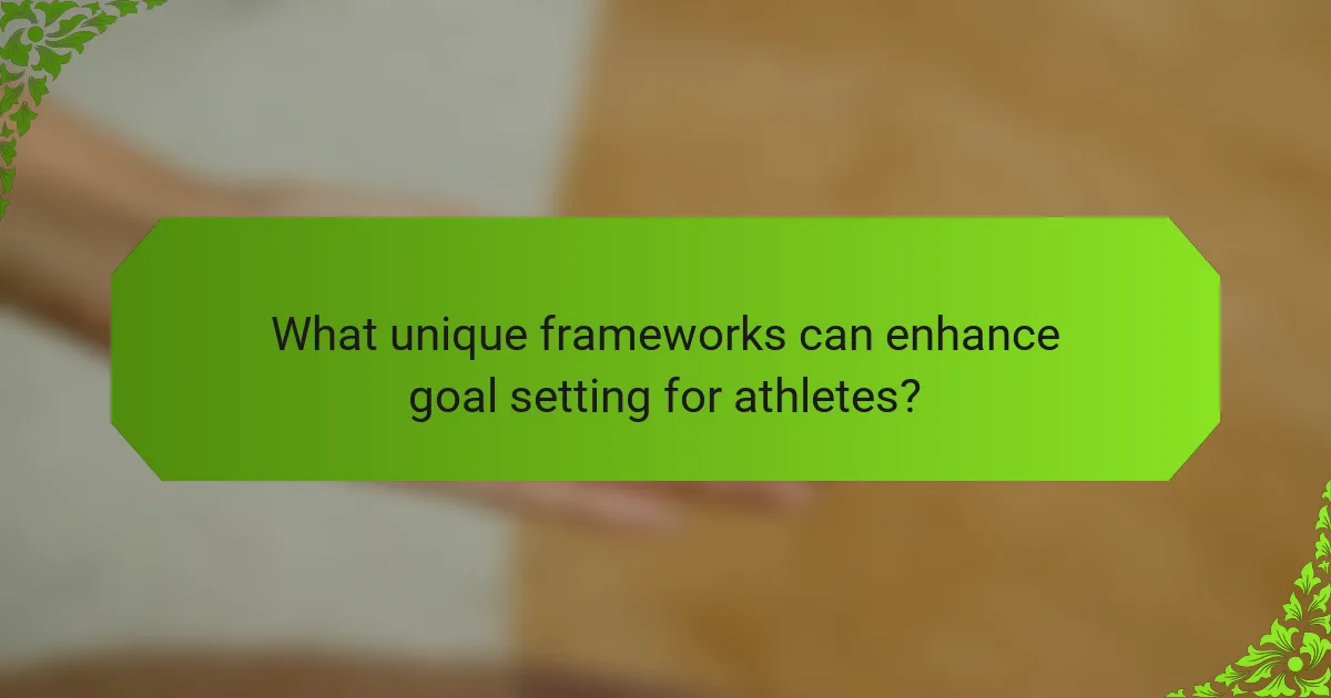 What unique frameworks can enhance goal setting for athletes?