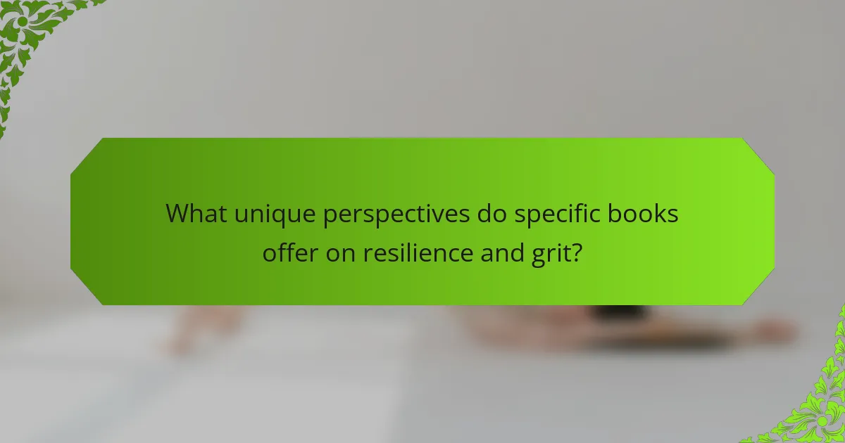 What unique perspectives do specific books offer on resilience and grit?