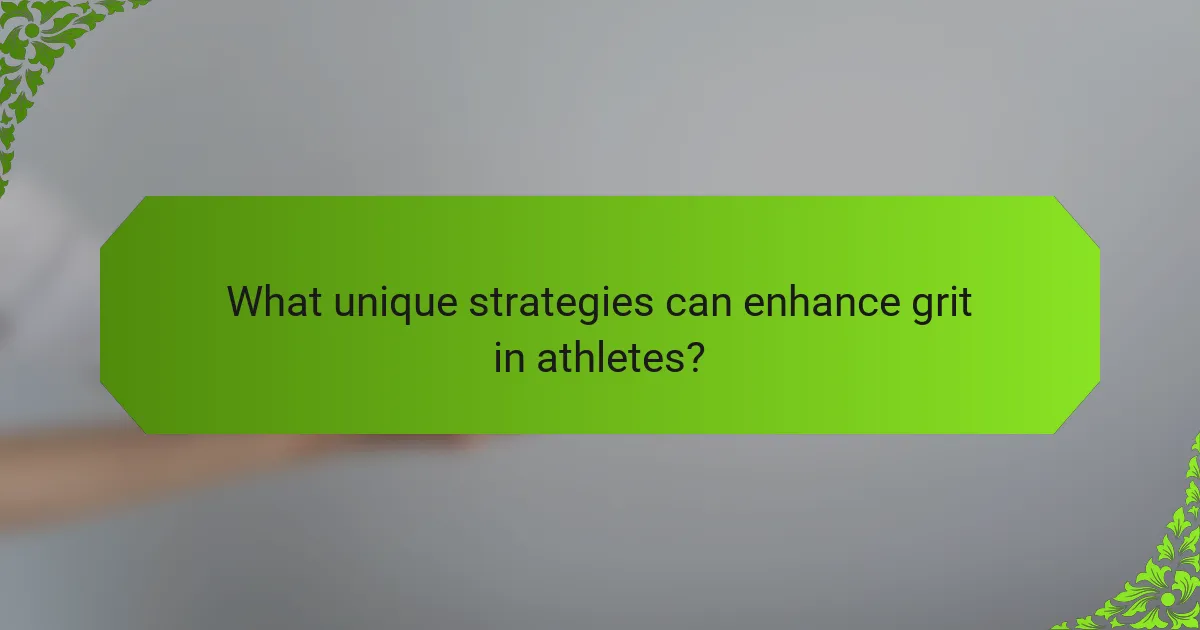 What unique strategies can enhance grit in athletes?