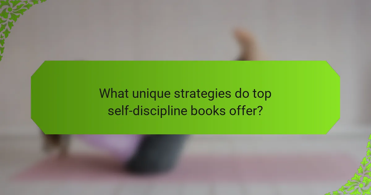 What unique strategies do top self-discipline books offer?