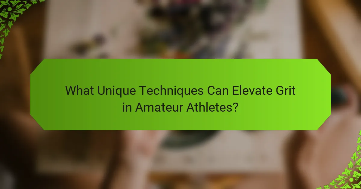 What Unique Techniques Can Elevate Grit in Amateur Athletes?